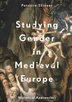 Studying Gender in Medieval Europe: Historical Approaches de Patricia Skinner