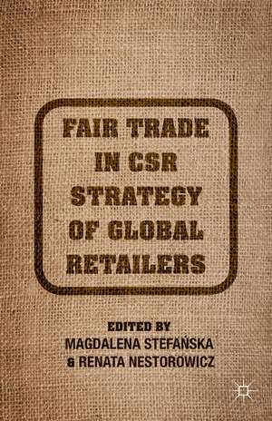 Fair Trade in CSR Strategy of Global Retailers de M. Stefanska