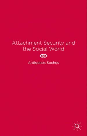 Attachment Security and the Social World de A. Sochos