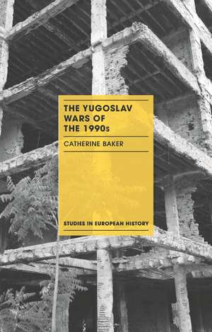 The Yugoslav Wars of the 1990s de Catherine Baker