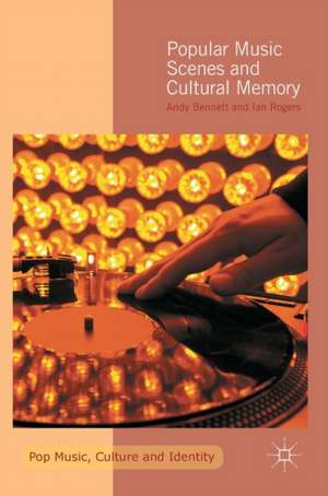 Popular Music Scenes and Cultural Memory de Andy Bennett