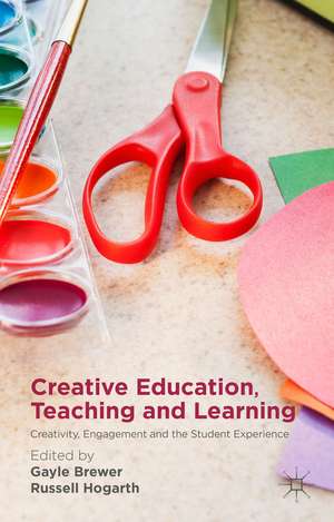 Creative Education, Teaching and Learning: Creativity, Engagement and the Student Experience de Gayle Brewer