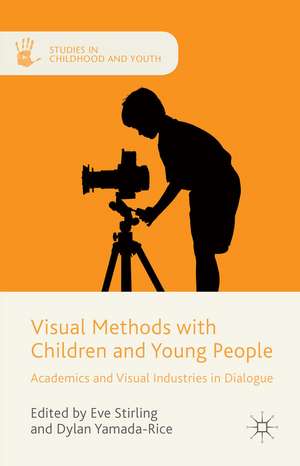 Visual Methods with Children and Young People: Academics and Visual Industries in Dialogue de Dylan Yamada-Rice