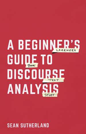 A Beginner’s Guide to Discourse Analysis de Sean Sutherland