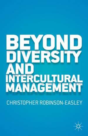 Beyond Diversity and Intercultural Management de C. Robinson-Easley