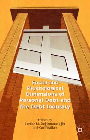 Social and Psychological Dimensions of Personal Debt and the Debt Industry de Carl Walker