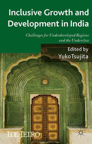 Inclusive Growth and Development in India: Challenges for Underdeveloped Regions and the Underclass de Y. Tsujita