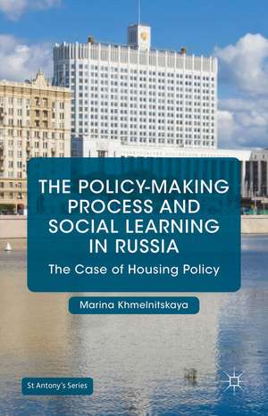 The Policy-Making Process and Social Learning in Russia: The Case of Housing Policy de Marina Khmelnitskaya