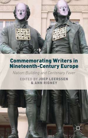 Commemorating Writers in Nineteenth-Century Europe: Nation-Building and Centenary Fever de J. Leerssen