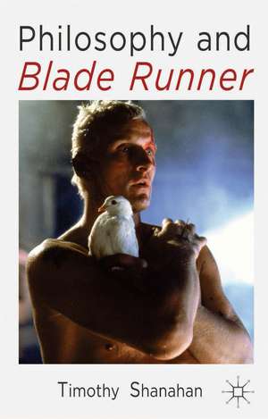 Philosophy and Blade Runner de Timothy Shanahan