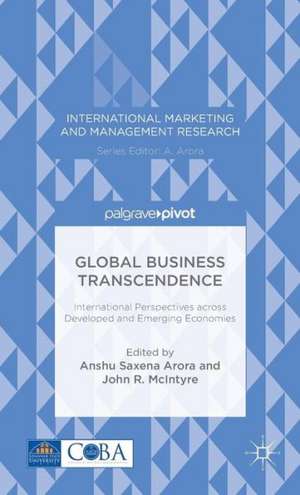 Global Business Transcendence: International Perspectives Across Developed and Emerging Economies de A. Arora