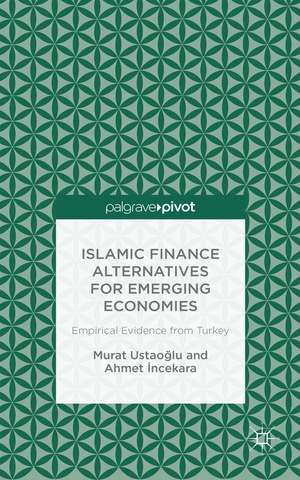 Islamic Finance Alternatives for Emerging Economies: Empirical Evidence from Turkey de M. Ustaoglu