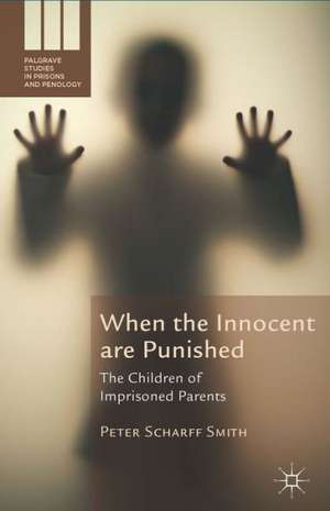 When the Innocent are Punished: The Children of Imprisoned Parents de Kenneth A. Loparo