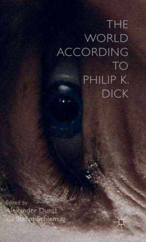 The World According to Philip K. Dick de A. Dunst