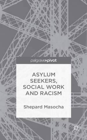 Asylum Seekers, Social Work and Racism de S. Masocha