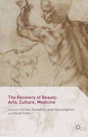 The Recovery of Beauty: Arts, Culture, Medicine de Corinne Saunders