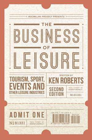 The Business of Leisure: Tourism, Sport, Events and Other Leisure Industries de Kenneth Roberts