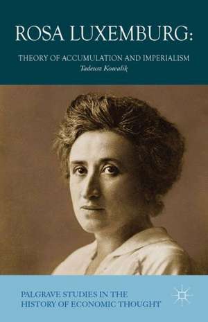 Rosa Luxemburg: Theory of Accumulation and Imperialism de T. Kowalik