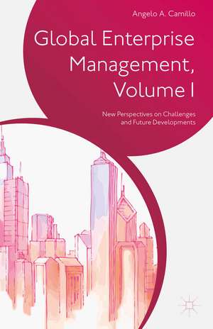 Global Enterprise Management, Volume I: New Perspectives on Challenges and Future Developments de A. Camillo