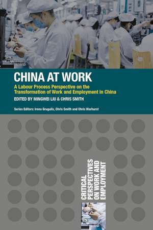 China at Work: A Labour Process Perspective on the Transformation of Work and Employment in China de Mingwei Liu