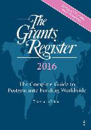 The Grants Register 2016: The Complete Guide to Postgraduate Funding Worldwide de Palgrave Macmillan Ltd