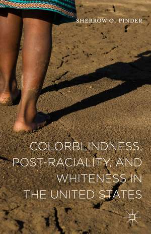 Colorblindness, Post-raciality, and Whiteness in the United States de Sherrow O. Pinder