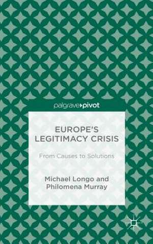 Europe’s Legitimacy Crisis: From Causes to Solutions de M. Longo