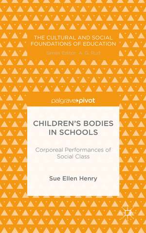 Children's Bodies in Schools: Corporeal Performances of Social Class de Sue Ellen Henry