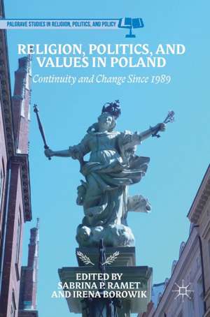 Religion, Politics, and Values in Poland: Continuity and Change Since 1989 de Sabrina P. Ramet