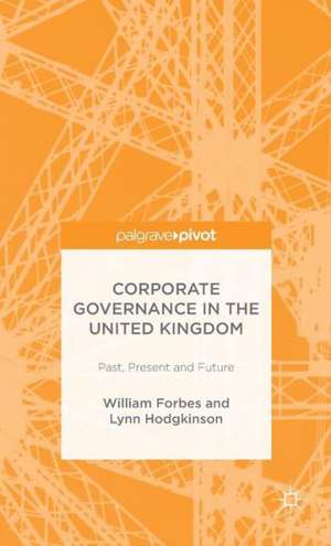 Corporate Governance in the United Kingdom: Past, Present and Future de W. Forbes