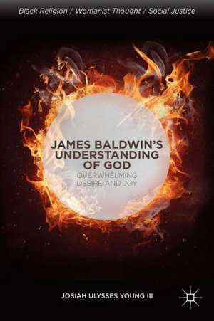 James Baldwin’s Understanding of God: Overwhelming Desire and Joy de J. Young