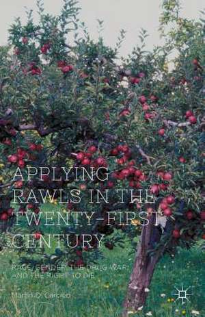 Applying Rawls in the Twenty-First Century: Race, Gender, the Drug War, and the Right to Die de M. Carcieri