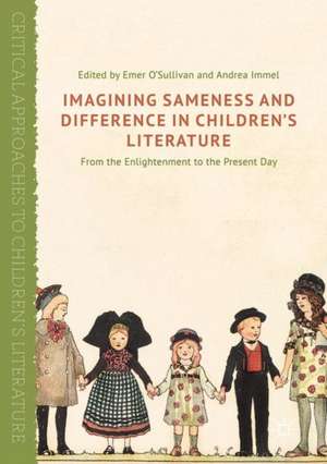 Imagining Sameness and Difference in Children's Literature: From the Enlightenment to the Present Day de Emer O'Sullivan