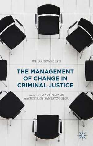 The Management of Change in Criminal Justice: Who Knows Best? de Martin Wasik