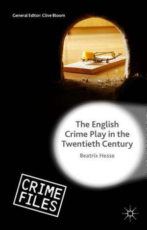 The English Crime Play in the Twentieth Century de Beatrix Hesse