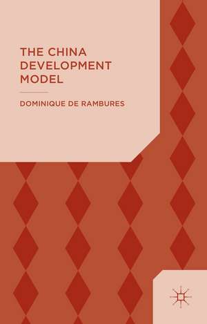 The China Development Model: Between the State and the Market de Dominique de Rambures