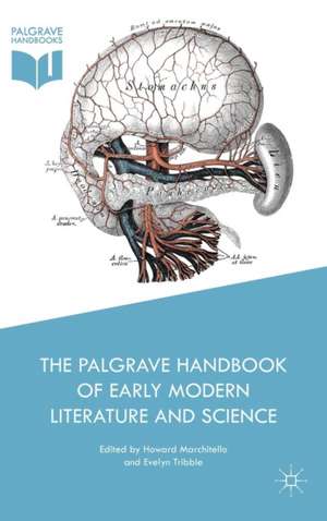 The Palgrave Handbook of Early Modern Literature and Science de Howard Marchitello