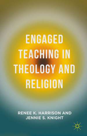 Engaged Teaching in Theology and Religion de Renee K. Harrison