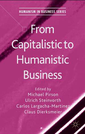 From Capitalistic to Humanistic Business de M. Pirson