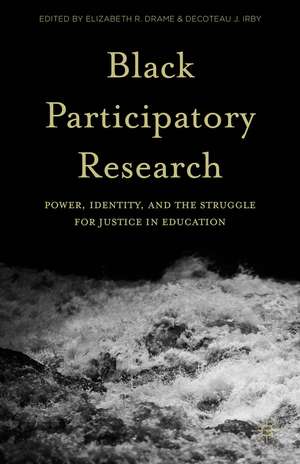 Black Participatory Research: Power, Identity, and the Struggle for Justice in Education de Elizabeth R. Drame