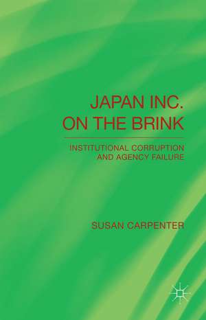 Japan Inc. on the Brink: Institutional Corruption and Agency Failure de S. Carpenter