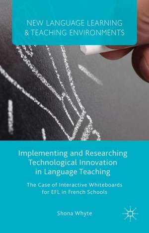 Implementing and Researching Technological Innovation in Language Teaching: The Case of Interactive Whiteboards for EFL in French Schools de S. Whyte