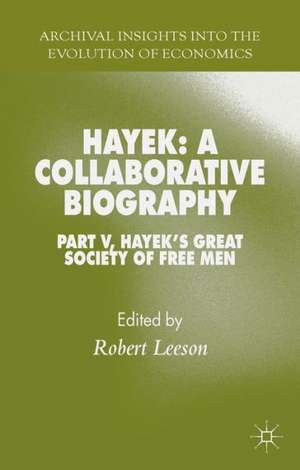 Hayek: A Collaborative Biography: Part V, Hayek’s Great Society of Free Men de R. Leeson