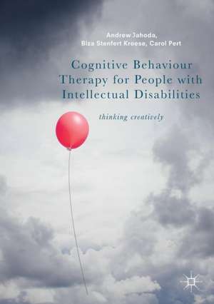 Cognitive Behaviour Therapy for People with Intellectual Disabilities: Thinking creatively de Andrew Jahoda