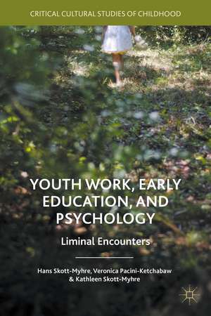 Youth Work, Early Education, and Psychology: Liminal Encounters de Veronica Pacini-Ketchabaw