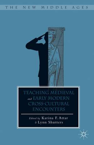 Teaching Medieval and Early Modern Cross-Cultural Encounters de K. Attar