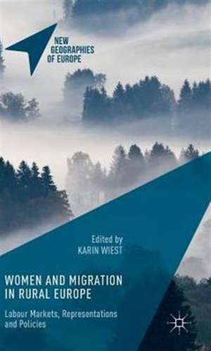 Women and Migration in Rural Europe: Labour Markets, Representations and Policies de Karin Wiest