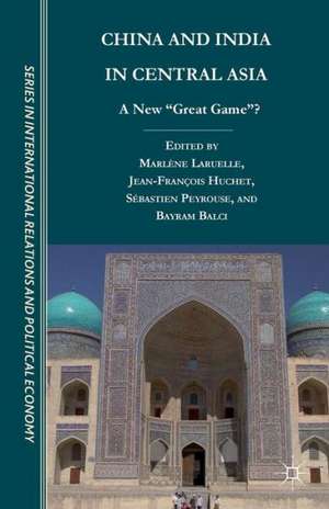 China and India in Central Asia: A New "Great Game"? de M. Laruelle