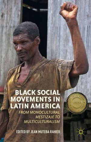 Black Social Movements in Latin America: From Monocultural Mestizaje to Multiculturalism de J. Rahier