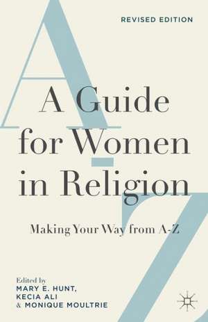 A Guide for Women in Religion, Revised Edition: Making Your Way from A to Z de M. Hunt